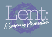 Lent: A Season of Preparation